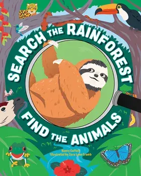 Search the Rain Forest, Find the Animals, Hardcover/Nancy Coffelt