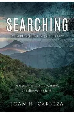 Searching: A Biologist's Journey - Joan H. Cabreza
