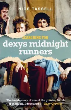 Searching for Dexys Midnight Runners, Hardback/Nige Tassell