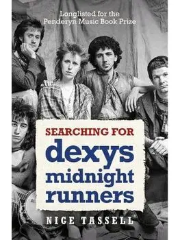 Searching for Dexys Midnight Runners, Paperback/Nige Tassell