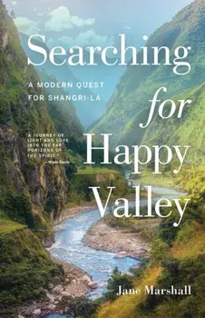 Searching for Happy Valley. A Modern Quest for Shangri-La, Paperback/Jane Marshall