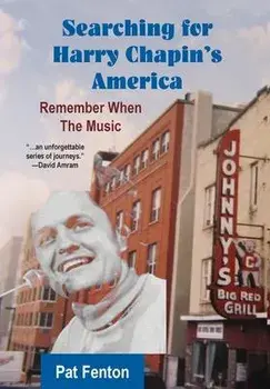 Searching for Harry Chapin's America: Remember When the Music, Hardcover/Pat Fenton