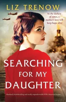 Searching for My Daughter. Absolutely heartbreaking and totally unputdownable WW2 historical fiction, Paperback/Liz Trenow