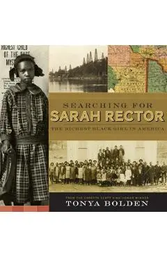 Searching for Sarah Rector: The Richest Black Girl in America - Tonya Bolden