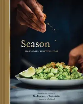 Season: Big Flavors, Beautiful Food, Hardcover/Nik Sharma