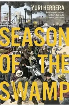 Season of the Swamp - Yuri Herrera