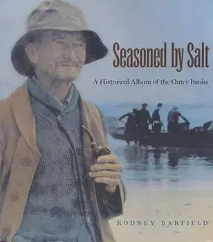 Seasoned by Salt: A Historical Album of the Outer Banks, Paperback/Rodney D. Barfield