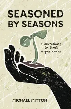 Seasoned by Seasons. Flourishing in life's experiences, Paperback/Michael Mitton