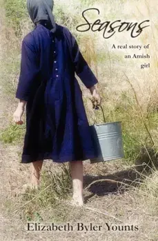 Seasons: A Real Story of an Amish Girl, Paperback/Elizabeth Byler Younts