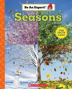 Seasons (Be an Expert!), Paperback/Erin Kelly