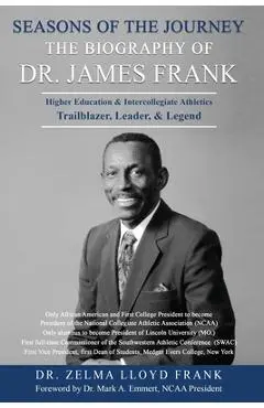 Seasons of the Journey: The Biography of Dr. James Frank - Zelma Lloyd Frank
