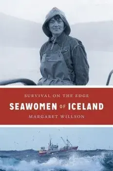 Seawomen of Iceland: Survival on the Edge, Paperback/Margaret Willson