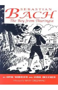 Sebastian Bach: The Boy from Thuringia - Opal Wheeler