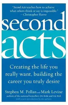 Second Acts: Creating the Life You Really Want, Building the Career You Truly Desire, Paperback/Stephen M. Pollan