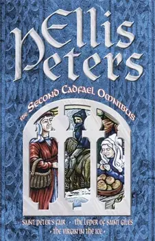 Second Cadfael Omnibus. Saint Peter's Fair, The Leper of Saint Giles, The Virgin in the Ice, Paperback/Ellis Peters