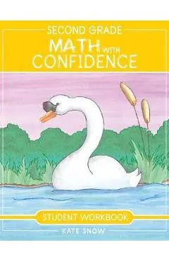 Second Grade Math with Confidence Student Workbook - Kate Snow
