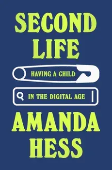 Second Life. 'Unexpected, funny, beautiful' Claire Dederer, author of Monsters: A Fan's Dilemma, Hardback/Amanda Hess