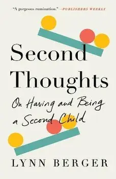 Second Thoughts: On Having and Being a Second Child, Paperback/Lynn Berger