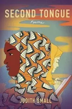 Second Tongue: Poems, Paperback/Judith Small
