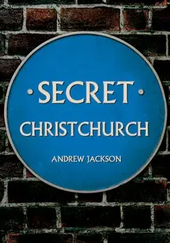 Secret Christchurch, Paperback/Andrew Jackson