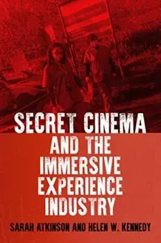 Secret Cinema and the Immersive Experience Industry, Paperback/Helen W. Kennedy