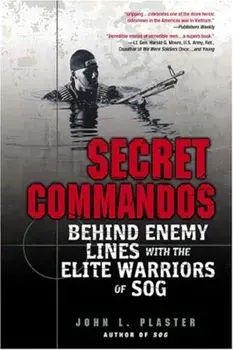 Secret Commandos: Behind Enemy Lines with the Elite Warriors of Sog, Paperback/John L. Plaster