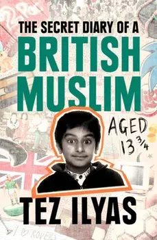 Secret Diary of a British Muslim Aged 13 3/4, Hardback/Tez Ilyas