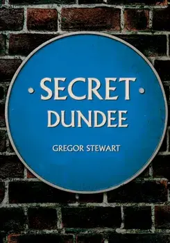 Secret Dundee, Paperback/Gregor Stewart