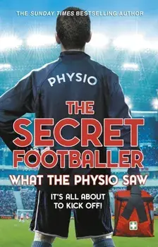 Secret Footballer: What the Physio Saw..., Paperback/The Secret Footballer
