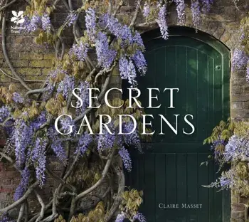 Secret Gardens. of the National Trust, Hardback/Claire Masset