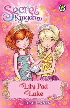Secret Kingdom: Lily Pad Lake. Book 10, Paperback/Rosie Banks