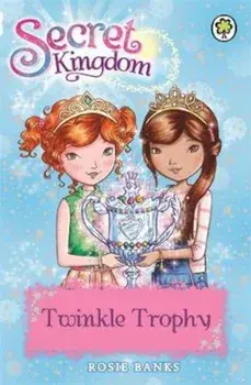 Secret Kingdom: Twinkle Trophy, Paperback/Rosie Banks
