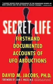 Secret Life: Firsthand, Documented Accounts of UFO Abductions, Paperback/David M. Jacobs