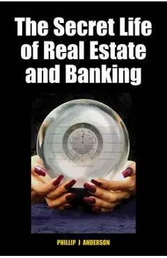 Secret Life of Real Estate and Banking