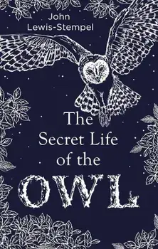Secret Life of the Owl, Hardcover/John Lewis-Stempel