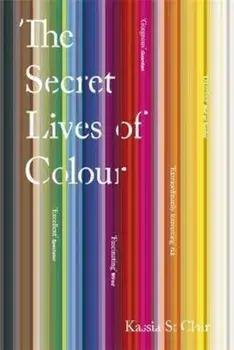 Secret Lives of Colour, Paperback/Kassia St Clair