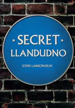 Secret Llandudno, Paperback/John Lawson-Reay