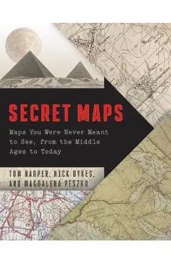 Secret Maps: Maps You Were Never Meant to See, from the Middle Ages to Today - Tom Harper