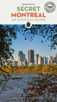 Secret Montreal: An Unusual Guide, Paperback/Philippe Renault