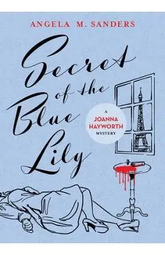 Secret of the Blue Lily - Angela M. Sanders