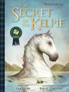 Secret of the Kelpie, Paperback/Lari Don