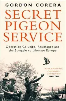 Secret Pigeon Service/Gordon Corera
