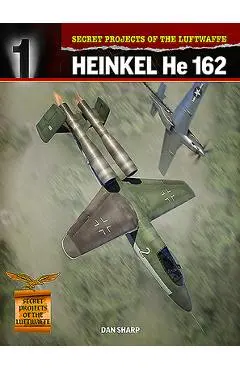 Secret Projects of the Luftwaffe: Heinkel He 162 - Dan Sharp