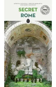Secret Rome Guide - A guide to the unusual and unfamiliar - Adriano|gradozzi Morabito