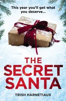 Secret Santa. This year, you'll get what you deserve..., Paperback/Trish Harnetiaux