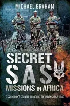 Secret SAS Missions in Africa. C Squadron's Counter-Terrorist Operations 1968-1980, Paperback/Michael Graham