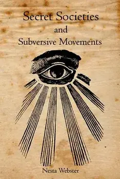 Secret Societies and Subversive Movements, Paperback/Nesta Webster