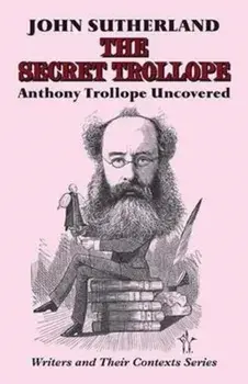 Secret Trollope: Anthony Trollope Uncovered, Paperback/John Sutherland