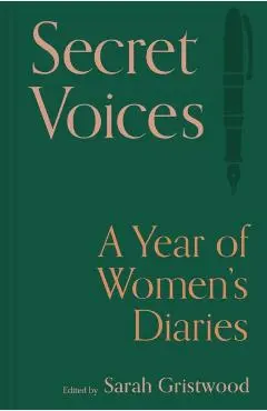 Secret Voices: A Year of Women's Diaries - Sarah Gristwood