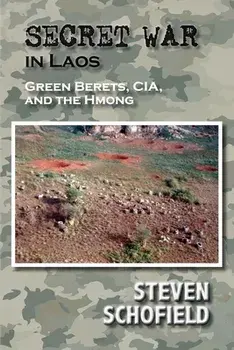 Secret War in Laos: Green Berets, CIA, and the Hmong, Paperback/Steven Schofield